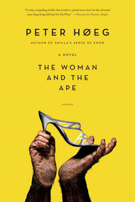 The Woman and the Ape (A Novel) by Peter Høeg, Barbara Haveland, 9780312427122