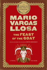 The Feast of the Goat (A Novel) by Mario Vargas Llosa, Edith Grossman, 9780312420277