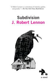 Subdivision (A Novel) by J. Robert Lennon, 9781644450482