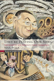 They're Playing Our Song (Conversations With America's Classic Songwriters) by Max Wilk, 9780979824807
