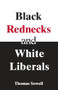 Black Rednecks & White Liberals by Thomas Sowell, 9781594031434