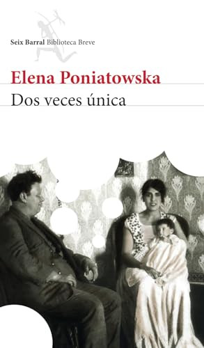 Dos veces única (Novela biográfica) / Twice Unique (A Biographical Novel) (Spanish Edition) (Spanish Edition) - 9786070730887 by Elena Poniatowska, 9786070730887