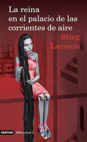 La reina en el palacio de las corrientes de aire (Serie Millennium 3) (The Girl Who Kicked the Hornet's Nest) (Spanish Edition) by Stieg Larsson, 9786070706011
