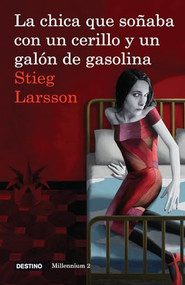 La chica que soñaba con un cerillo y un galon de gasolina (Serie Millennium 2) (The Girl Who Played with Fire) (Spanish Edition) by Stieg Larsson, 9786070705977