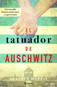 El tatuador de Auschwitz (Novela) / The Tattooist of Auschwitz (Novel) (Spanish Edition) by Heather Morris, 9786070752445