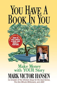 You Have a Book In You (Make Money with YOUR Story) by Mark Victor Hansen, 9781722502614