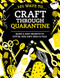 101 Ways to Craft Through Quarantine (Quick and Easy Projects to Stitch, Sew, Knit, Bead and Fold) by Various, 9781446308509
