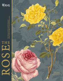 RHS The Rose (The history of the world's favourite flower told through 40 extraordinary roses) by Brent Elliott, 9781787394087