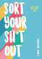 Sort Your Sh*t Out (Easy steps to a tidy life) by Caroline Jones, 9781787393493