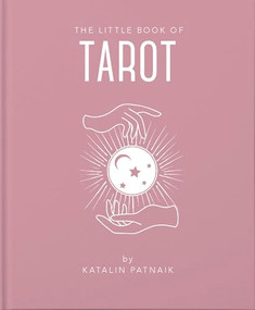 The Little Book of Tarot (An Introduction to Everything you need to Enhance your Life using the Tarot) by Katalin Patniak, 9781911610700