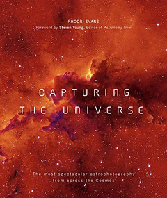 Capturing the Universe (The Most Spectacular Astrophotography from Across the Cosmos) by Steven Young, Rhodri Evans, 9780233005799