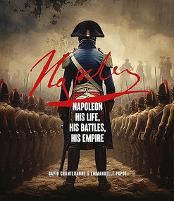 Napoleon (His Life, His Battles, His Empire) by Emmanuelle Papot, David Chanteranne, 9780233005737
