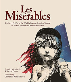 Les Misérables (The Story So Far of the World's Longest Running Musical) by Benedict Nightingale, Martyn Palmer, Matt Wolf, Cameron Mackintosh, 9781787391406