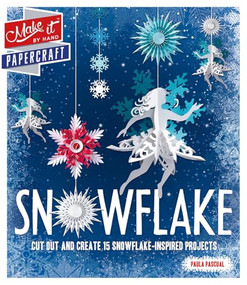 Snowflake (Cut Out and Create 15 Snowflake-Inspired Projects) by Rebecca Wright, 9781787391178