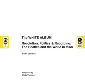 The White Album (Revolution, Politics & Recording: The Beatles and the World in 1968) by Chris Thomas, Brian Southall, 9781787391871