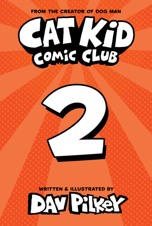 Cat Kid Comic Club #2: From the Creator of Dog Man by Dav Pilkey, Dav Pilkey, 9781338784855