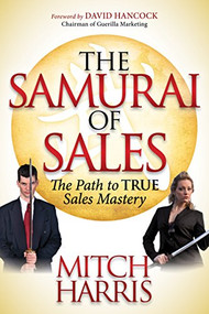 The Samurai of Sales (The Path to True Sales Mastery) - 9781614488613 by Mitch Harris, 9781614488613