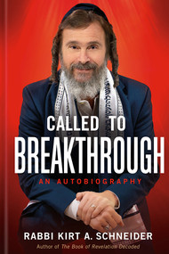 Called to Breakthrough (An Autobiography) by Rabbi Kirt A. Schneider, 9781629999982