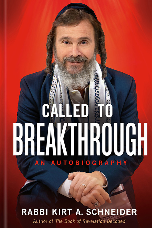 Called to Breakthrough (An Autobiography) by Rabbi Kirt A. Schneider, 9781629999982