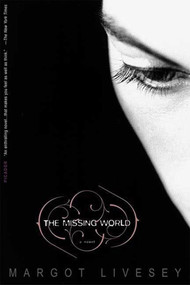 The Missing World (A Novel) by Margot Livesey, 9780312424701
