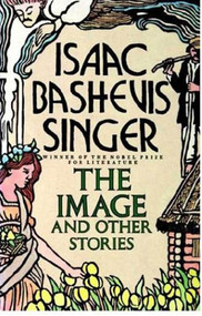 The Image and Other Stories by Isaac Bashevis Singer, 9780374520793