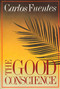 The Good Conscience (A Novel) by Carlos Fuentes, Sam Hileman, 9780374507367