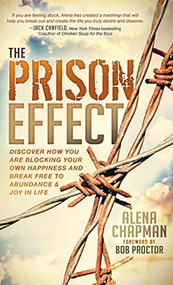 The Prison Effect (Discover How You Are Blocking Your Own Happiness and Break Free to Abundance and Joy in Life) by Alena Chapman, 9781683500971