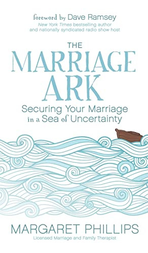 The Marriage Ark (Securing Your Marriage in a Sea of Uncertainty) by Margaret Phillips, 9781683503088