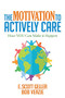 The Motivation to Actively Care by E. Scott Geller, Bob Veazie, 9781683504726
