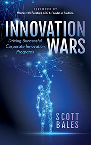 Innovation Wars (Driving Successful Corporate Innovation Programs) by Scott Bales, 9781642792423