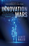 Innovation Wars (Driving Successful Corporate Innovation Programs) by Scott Bales, 9781642792423