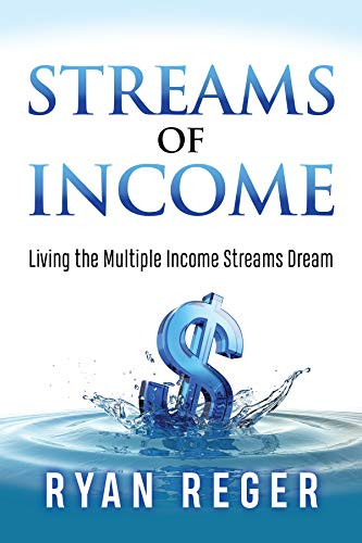 Streams of Income (Living the Multiple Income Streams Dream) by Ryan Reger, 9781642792966