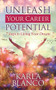 Unleash Your Career Potential (7 Steps to Living Your Dream) by Karla Blanco, 9781642793642