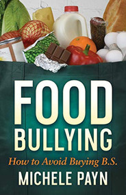 Food Bullying (How to Avoid Buying BS) by Michele Payn, 9781642794090