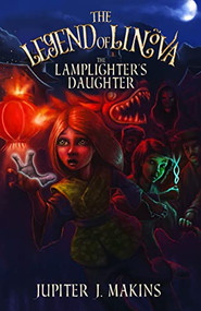 The Legend of Linova (The Lamplighter's Daughter) by Jupiter J. Makins, 9781642794182