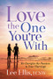 Love the One You're With (Re-Energize the Passion in Your Marriage) by Lee Ellis,LCSW, 9781642794304
