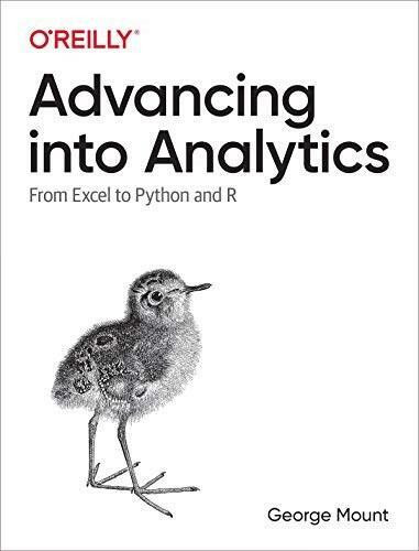 Advancing into Analytics (From Excel to Python and R) by George Mount, 9781492094340