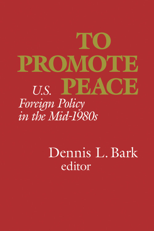 To Promote Peace (U.S. Foreign Policy in the Mid-1980s) - 9780817979423 by Dennis L. Bark, 9780817979423