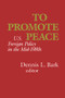 To Promote Peace (U.S. Foreign Policy in the Mid-1980s) - 9780817979423 by Dennis L. Bark, 9780817979423