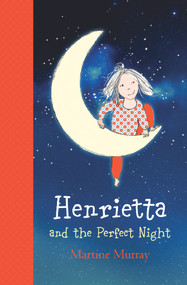 Henrietta and the Perfect Night by Martine Murray, 9781760290245