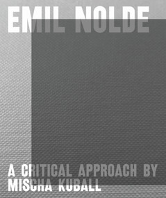 Emil Nolde - A Critical Approach by Mischa Kuball by Astrid Becker, Felix Ensslin, 9783969120064