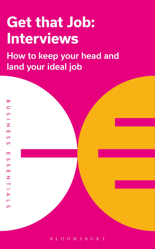 Get That Job: Interviews (How to keep your head and land your ideal job) by , 9781472993298