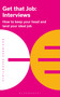 Get That Job: Interviews (How to keep your head and land your ideal job) by , 9781472993298