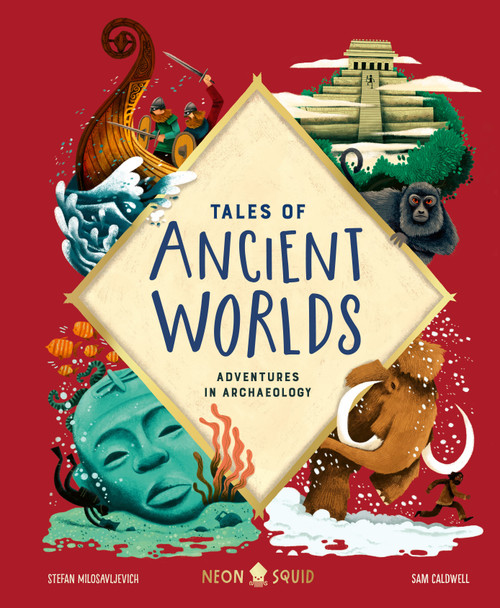 Tales of Ancient Worlds (Adventures in Archaeology) by Stefan Milosavljevich, Sam Caldwell, 9781684492121