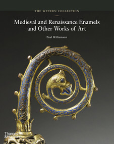 The Wyvern Collection (Medieval and Renaissance Enamels and Other Works of Art) by Paul Williamson, 9780500024560