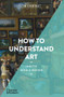 How To Understand Art (Art Essentials) by Janetta Rebold Benton, 9780500295830