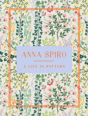 Anna Spiro (A Life in Pattern) by Anna Spiro, 9781760762131