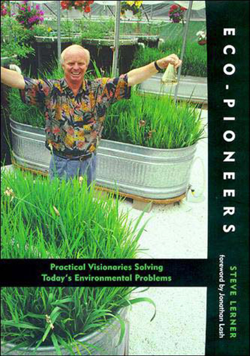 Eco-Pioneers (Practical Visionaries Solving Today's Environmental Problems) by Steve Lerner, 9780262621243