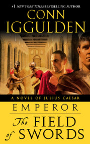 Emperor: The Field of Swords (A Roman Empire Novel) by Conn Iggulden, 9780385343428