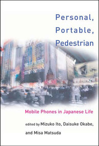 Personal, Portable, Pedestrian (Mobile Phones in Japanese Life) by Mizuko Ito, Misa Matsuda, Daisuke Okabe, 9780262590259